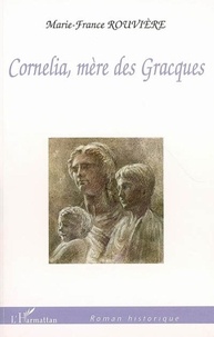 Marie-France Rouvière - Cornélia, mère des Gracques.