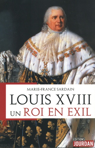 Louis XVIII. Un roi en exil
