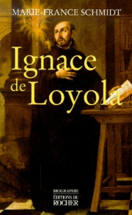 Marie-France Schmidt - Ignace De Loyola.