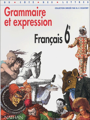 Marie-France Sculfort - Français 6ème - Grammaire et expression.