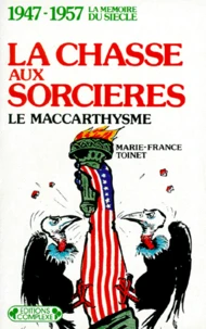 La Chasse Aux Sorcieres. Le Maccarthysme