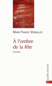 Marie France Versaille - A l'ombre de la fête.