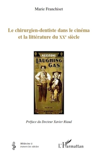 Marie Franchiset - Le chirurgien-dentiste dans le cinéma et la littérature du XXe siècle.