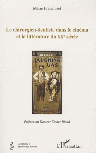 Marie Franchiset - Le chirurgien-dentiste dans le cinéma et la littérature du XXe siècle.