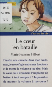 Marie-Francine Hébert - Le coeur en bataille.