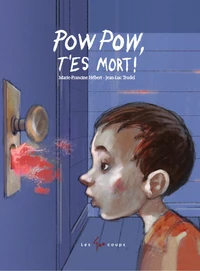 Pow pow t'es mort !