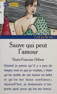 Marie-Francine Hébert - Sauve qui peut l'amour.