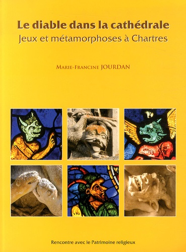 Marie-Francine Jourdan - Le diable dans la cathédrale - Jeux et métamorphoses à Chartres.