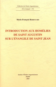 Marie-François Berrouard - Introduction aux homélies de saint Augustin sur l'évangile de saint Jean.