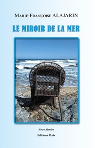 Télécharger des livres Android gratuitement Le miroir de la mer par Marie-Françoise Alajarin 9782379162046 en francais