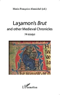 Marie-Françoise Alamichel - Layamon's Brut and other Medieval Chronicles - 14 essays.