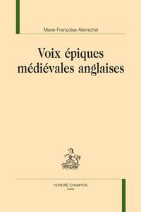 Marie-Françoise Alamichel - Voix épiques médiévales anglaises.