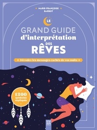 Google livres epub t&eacute;l&eacute;charger Le grand guide d'interpr&eacute;tation des r&ecirc;ves - D&eacute;codez les messages cach&eacute;s de vos nuits  in French