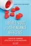 Marie-Françoise Barbot - Libérez-vous de la dépendance affective.