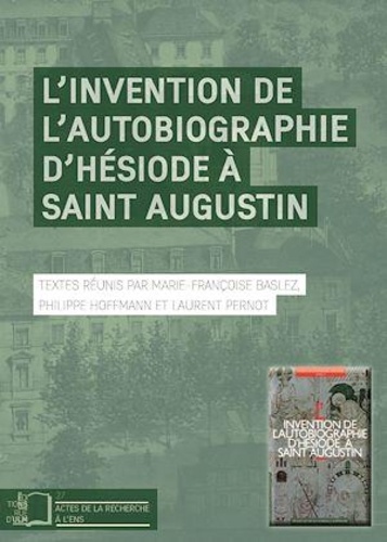 L'Invention de l'autobiographie d'Hésiode à Saint Augustin