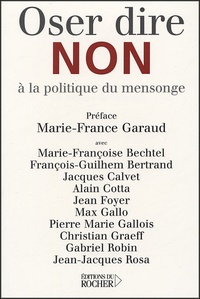 Marie-Françoise Bechtel et François-Guilhem Bertrand - Oser dire non à la politique du mensonge.