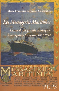 Marie-Françoise Berneron-Couvenhes - Les Messageries Maritimes - L'essor d'une grande compagnie de navigation française, 1851-1894.