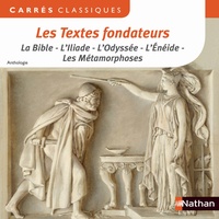Marie-Françoise Berrendonner-Morin - Les textes fondateurs - La Bible, L'Iliade, L'Odyssée, L'Enéide, Les Métamorphoses - Anthologie.