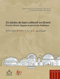 25 siècles de bain collectif en Orient (Proche-Orient, Egypte et péninsule Arabique)
