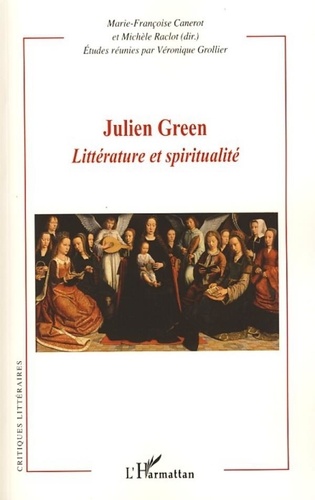 Marie-Françoise Canerot - Julien Green : littérature et spiritualité.