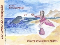 Marie-Françoise Chevallier Le Page - Les contes de Mamyshâ Tome 12 : Petit bonhomme et Petite princesse Maya.