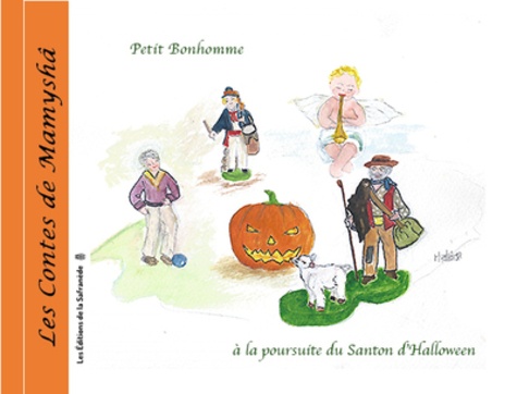 Marie-Françoise Chevallier Le Page - Les contes de Mamyshâ Tome 13 : Petit bonhomme à la poursuite du santon d'Halloween.