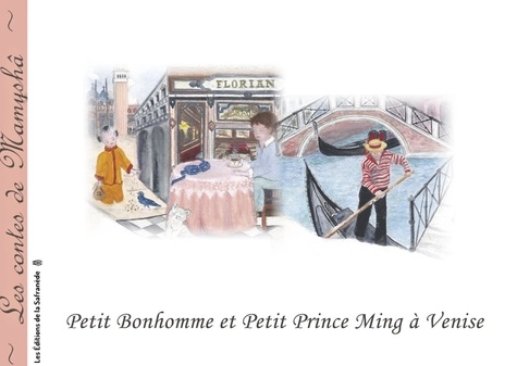 Marie-Françoise Chevallier Le Page - Les contes de Mamyshâ Tome 9 : Petit bonhomme et Petit prince Ming à Venise.
