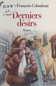 Marie-Françoise Colombani - Derniers désirs.