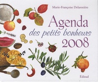 Marie-Françoise Delarozière - Agenda des petits bonheurs 2008.