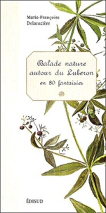 Marie-Françoise Delarozière - Balade nature autour du Luberon en 80 fantaisies.