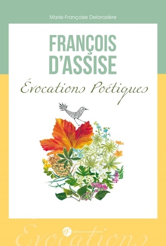 Marie-Françoise Delarozière - François d'Assise - Evocations poétiques.