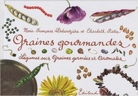 Marie-Françoise Delarozière et Elisabeth Pistre - Graines gourmandes - Légumes secs, graines germées et aromates.