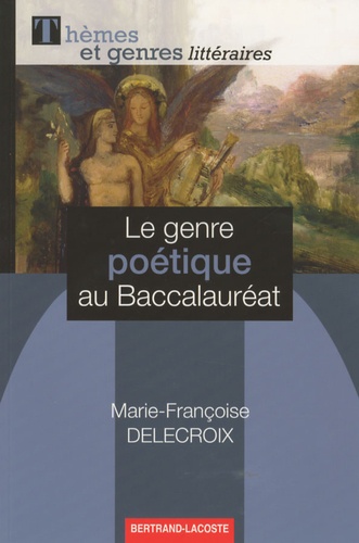 Marie-Françoise Delecroix - Le genre poétique au Baccalauréat.