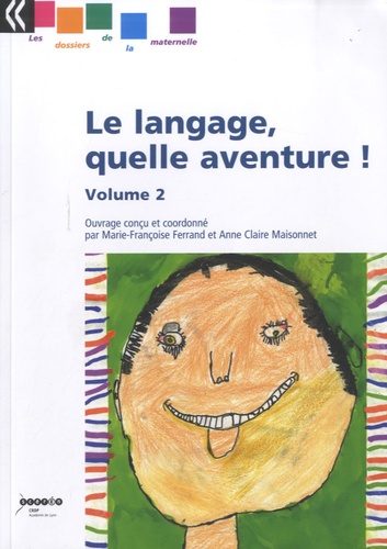 Marie-Françoise Ferrand et Anne-Claire Maisonnet - Le langage, quelle aventure ! - Volume 2.
