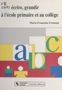 Marie-Françoise Fromont - Lire, écrire, grandir à l'école primaire et au collège.