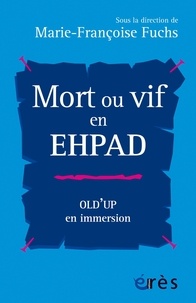 Marie-Françoise Fuchs - Mort ou vif en EHPAD - Old'up en immersion.