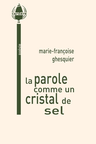 Marie-Françoise Ghesquier - La parole comme un cristal de sel.