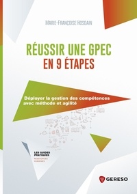 Marie-Françoise Hosdain - Réussir une GPEC en 9 étapes - Déployer la gestion des compétences avec méthode et agilité.