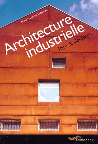 Marie-Françoise Laborde - Architecture industrielle - Paris & alentours.
