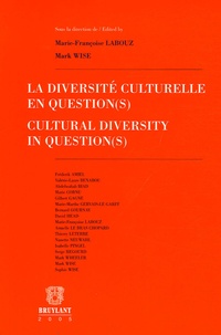 Marie-Françoise Labouz et Mark Wise - La diversité culturelle en question(s) - Edition bilingue français-anglais.
