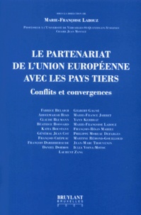 Marie-Françoise Labouz et  Collectif - Le Partenariat De L'Union Europeenne Avec Les Pays Tiers. Conflits Et Convergences.