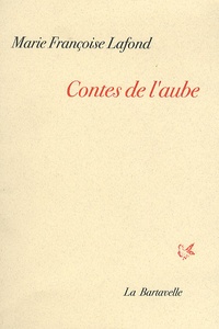 Marie-Françoise Lafond - Contes de l'aube.