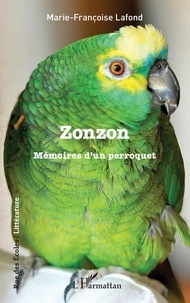 Téléchargement gratuit de livres en anglais Zonzon  - Mémoires d'un perroquet par Marie-Françoise Lafond in French