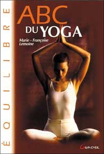 Marie-Françoise Lemoine - ABC du Yoga.