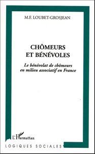 Marie-Françoise Loubet-Grosjean - Chômeurs et bénévoles - Le bénévolat des chômeurs en milieu associatif en France.