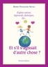 Marie-Françoise Neveu - Et s'il s'agissait d'autre chose ? - Enfants autistes, hyperactifs, dyslexiques, dys....