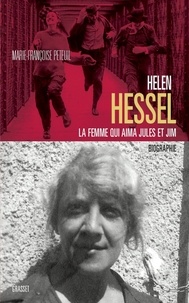 Marie-Françoise Peteuil - Hélène Hessel la femme qui aima Jules et Jim.