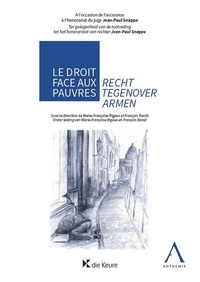 Marie-Françoise Rigaux et François Daoût - Le droit face aux pauvres - Actes du colloque organisé par la Cour constitutionnelle en hommage au juge honoraire Jean-Paul Snappe.