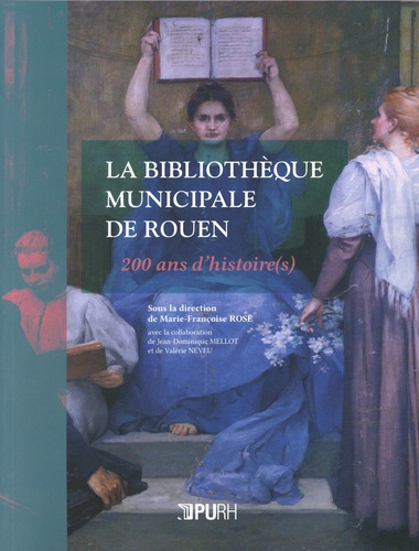 La bibliothèque municipale de Rouen. 200 ans d'histoire(s)