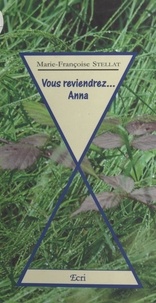 Marie-Françoise Stellat - Vous reviendrez... Anna.